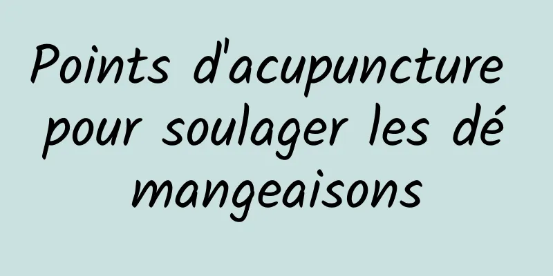 Points d'acupuncture pour soulager les démangeaisons