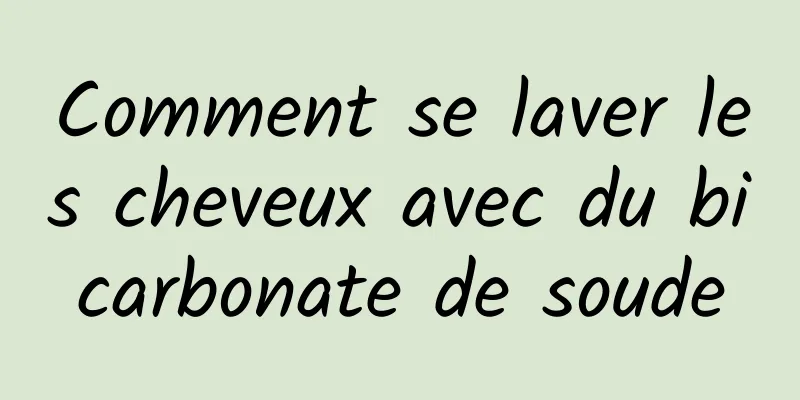 Comment se laver les cheveux avec du bicarbonate de soude