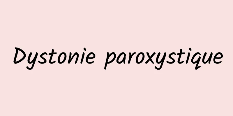 Dystonie paroxystique