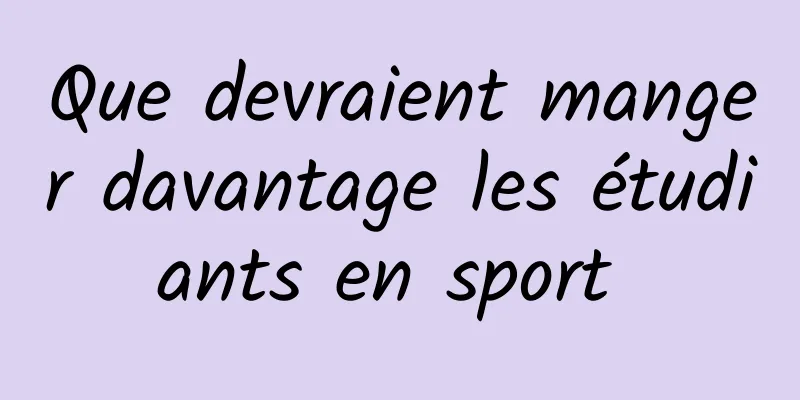 Que devraient manger davantage les étudiants en sport 
