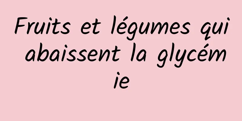 Fruits et légumes qui abaissent la glycémie