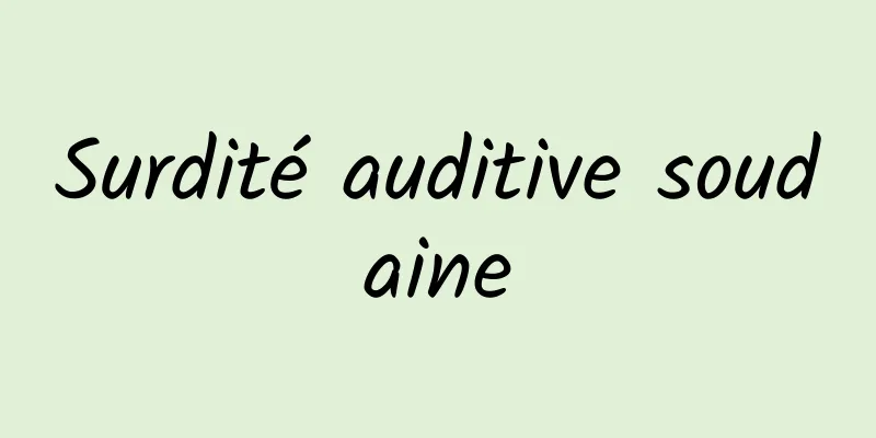 Surdité auditive soudaine