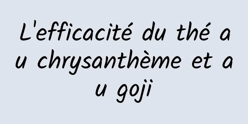 L'efficacité du thé au chrysanthème et au goji