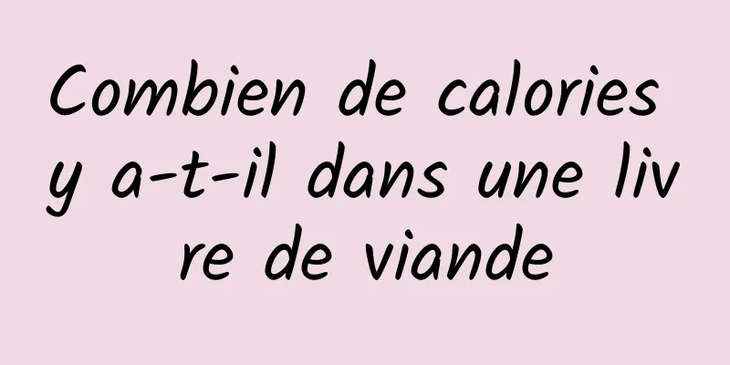 Combien de calories y a-t-il dans une livre de viande