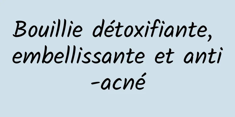 Bouillie détoxifiante, embellissante et anti-acné