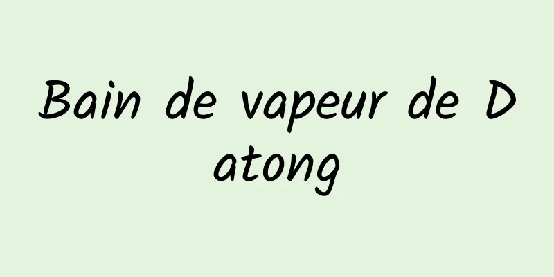 Bain de vapeur de Datong