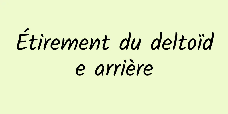 Étirement du deltoïde arrière