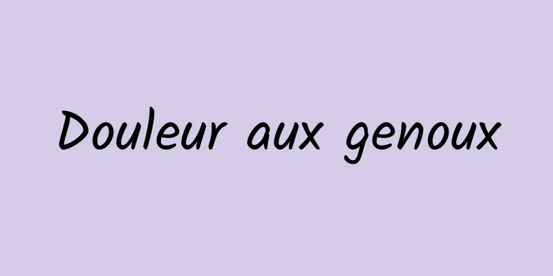 Douleur aux genoux