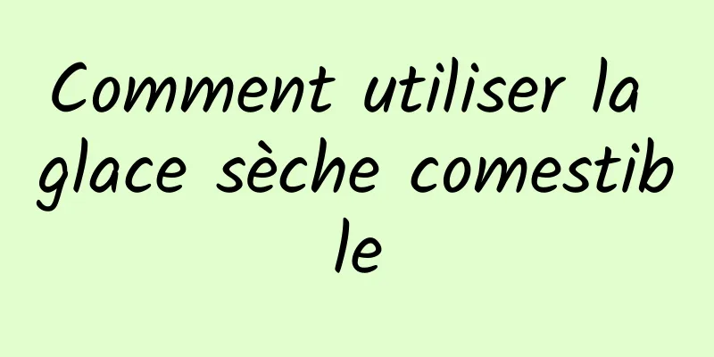Comment utiliser la glace sèche comestible