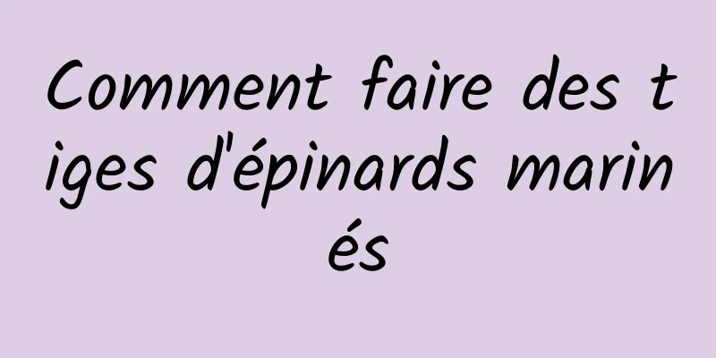 Comment faire des tiges d'épinards marinés