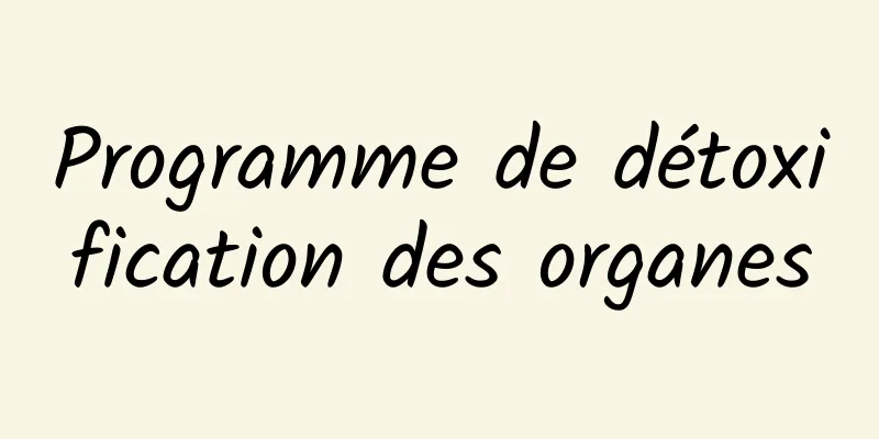 Programme de détoxification des organes
