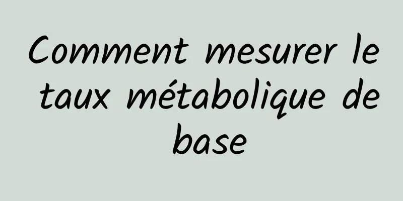Comment mesurer le taux métabolique de base