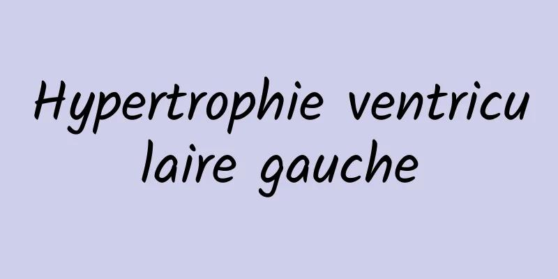 Hypertrophie ventriculaire gauche