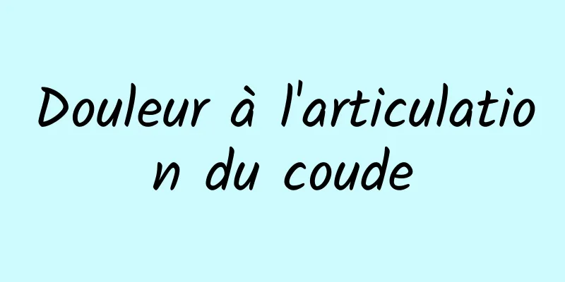 Douleur à l'articulation du coude