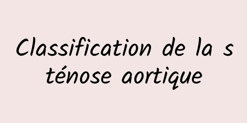 Classification de la sténose aortique