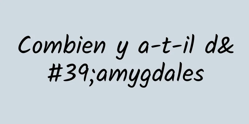 Combien y a-t-il d'amygdales