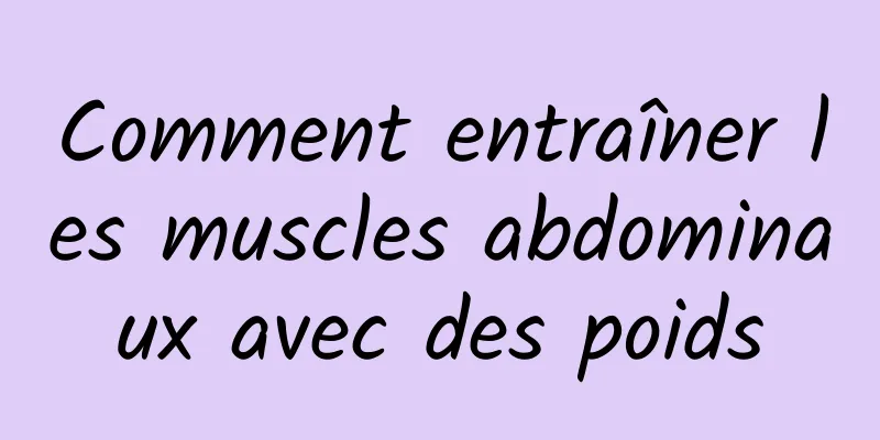 Comment entraîner les muscles abdominaux avec des poids