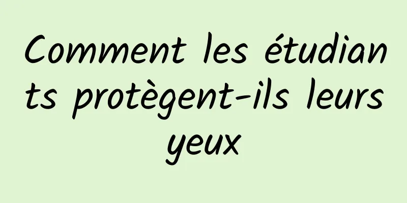 Comment les étudiants protègent-ils leurs yeux 