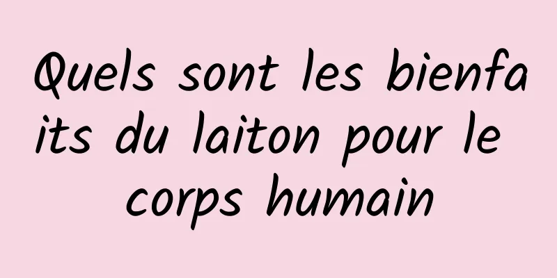 Quels sont les bienfaits du laiton pour le corps humain