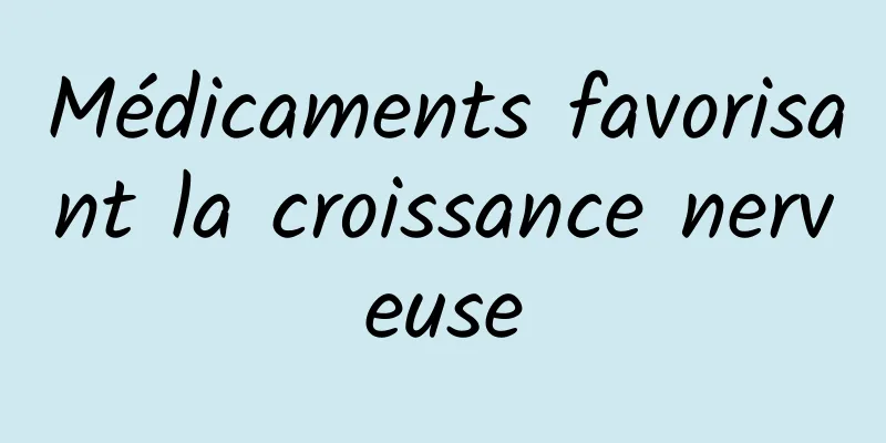 Médicaments favorisant la croissance nerveuse