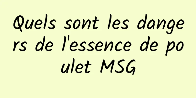 Quels sont les dangers de l'essence de poulet MSG