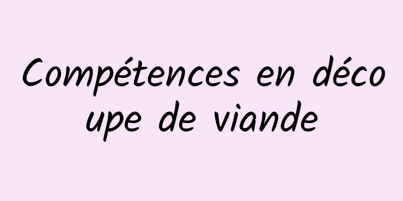 Compétences en découpe de viande
