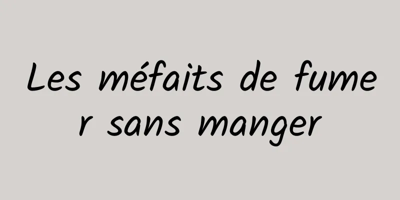 Les méfaits de fumer sans manger
