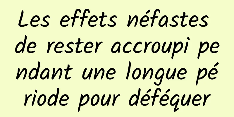 Les effets néfastes de rester accroupi pendant une longue période pour déféquer
