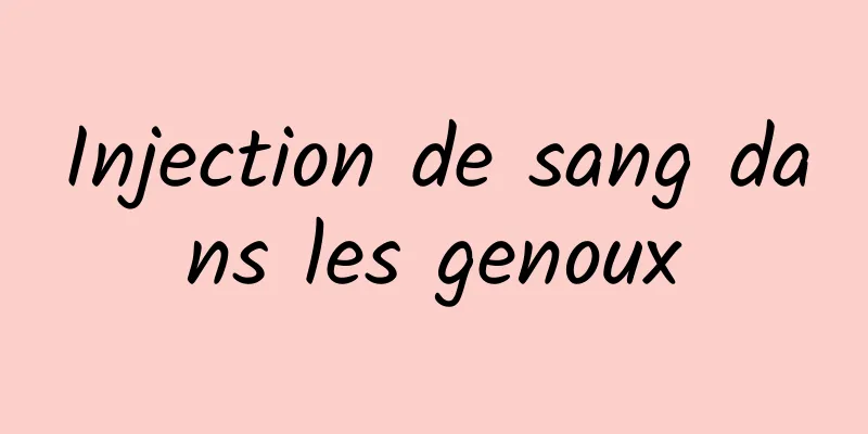 Injection de sang dans les genoux
