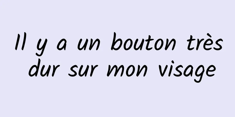 Il y a un bouton très dur sur mon visage