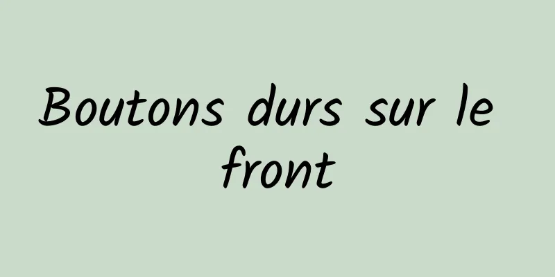 Boutons durs sur le front