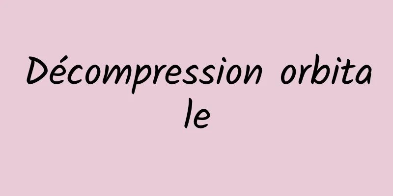 Décompression orbitale