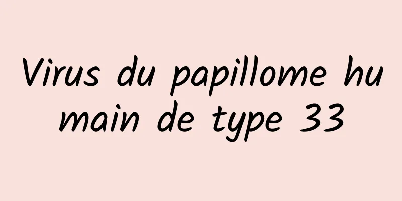 Virus du papillome humain de type 33