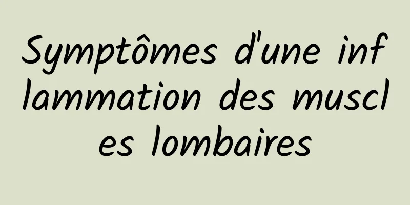 Symptômes d'une inflammation des muscles lombaires