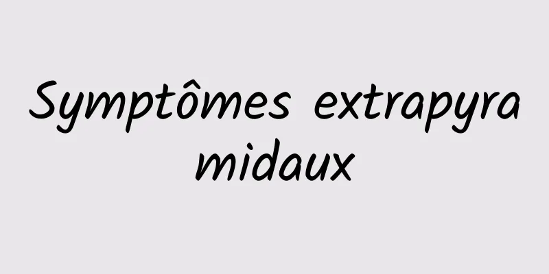 Symptômes extrapyramidaux