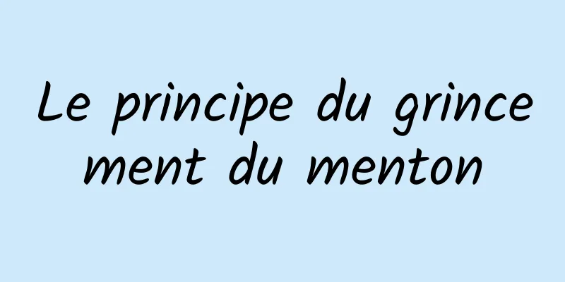 Le principe du grincement du menton