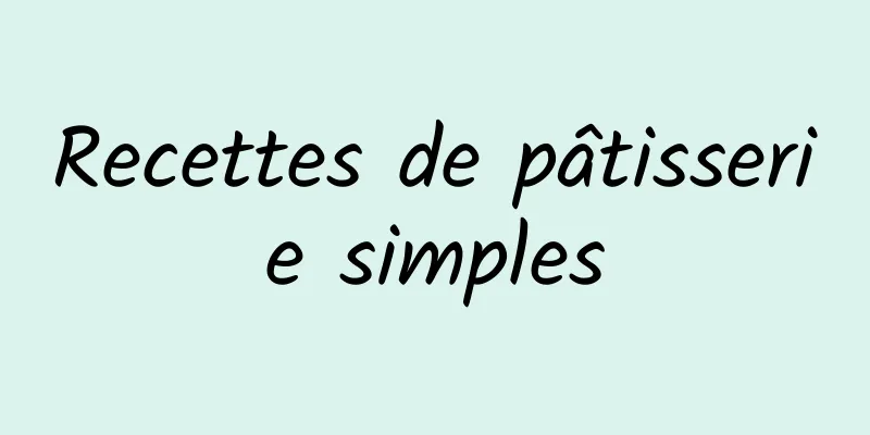 ​Recettes de pâtisserie simples