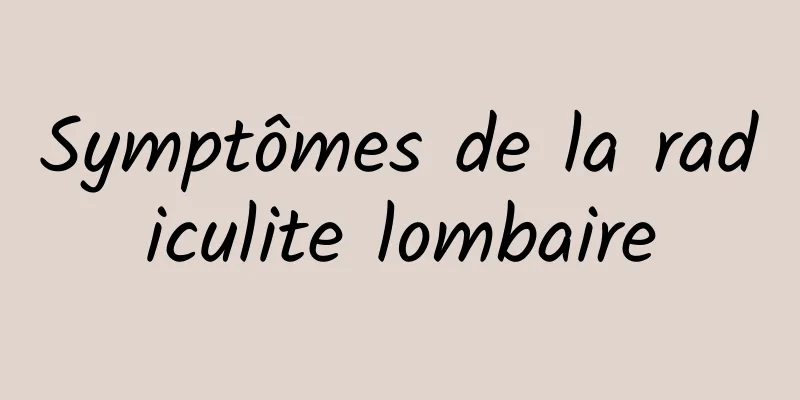 Symptômes de la radiculite lombaire