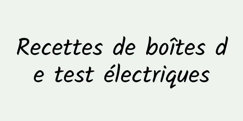 Recettes de boîtes de test électriques