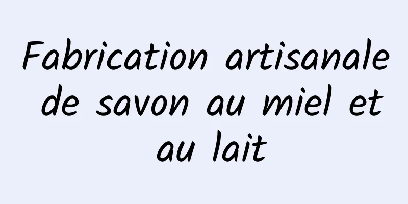 Fabrication artisanale de savon au miel et au lait