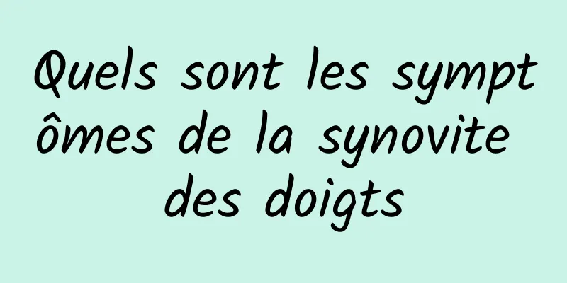 Quels sont les symptômes de la synovite des doigts