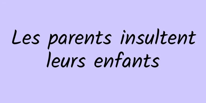 Les parents insultent leurs enfants 