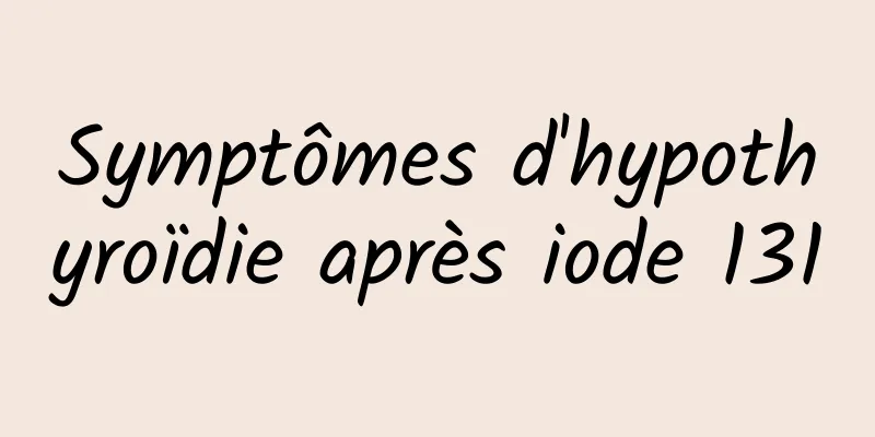 Symptômes d'hypothyroïdie après iode 131
