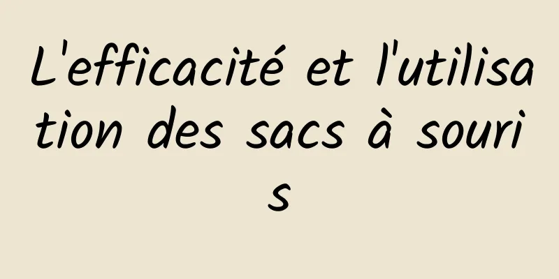 L'efficacité et l'utilisation des sacs à souris