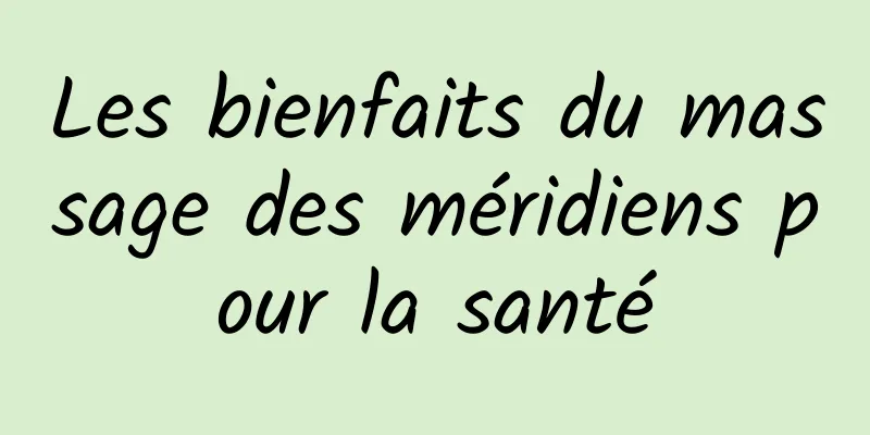 Les bienfaits du massage des méridiens pour la santé