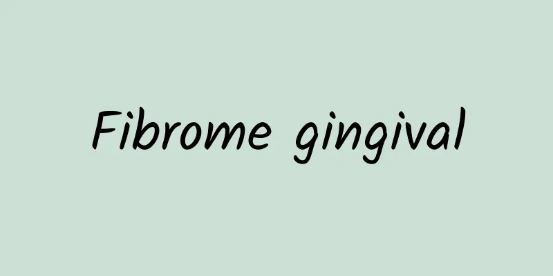 Fibrome gingival