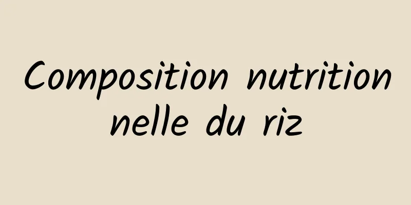 Composition nutritionnelle du riz