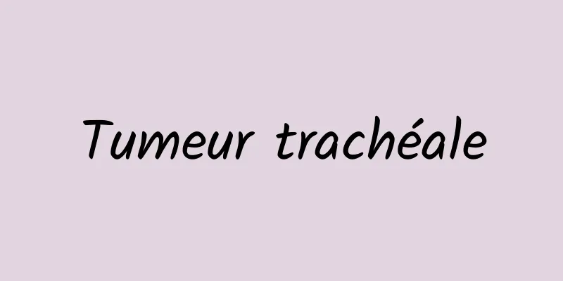 Tumeur trachéale
