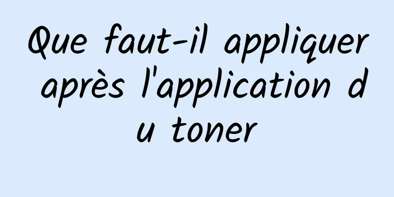 Que faut-il appliquer après l'application du toner