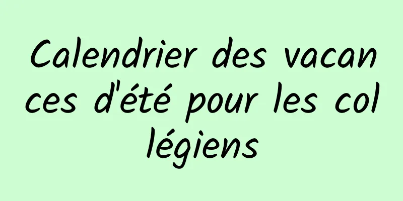 Calendrier des vacances d'été pour les collégiens